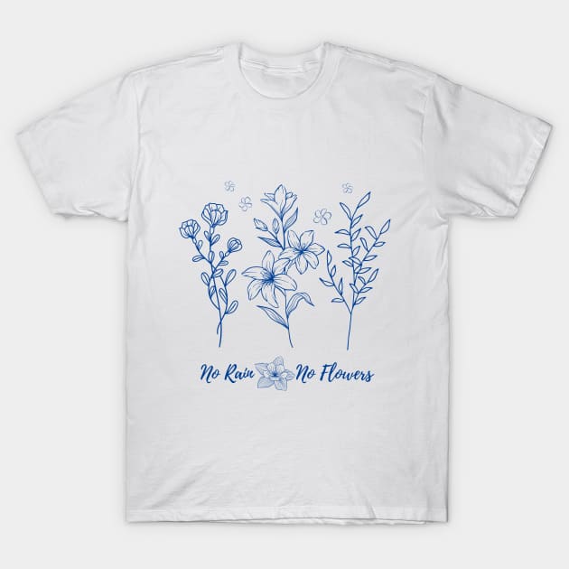 No Rain No Flowers T-shirts T-Shirt by DakhaShop